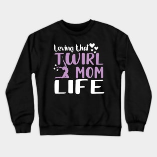 Baton Twirling mom - baton twirler life Crewneck Sweatshirt